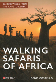 Walking Safaris of Africa (Guided Walks from the Cape to Kenya) by Denis Costello, 9781784275051