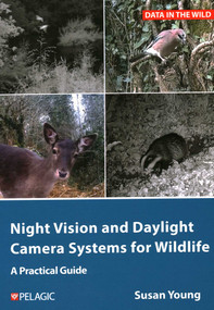 Night Vision and Daylight Camera Systems for Wildlife (A Practical Guide) - 9781784275273 by Susan Young, 9781784275273