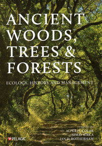 Ancient Woods, Trees and Forests (Ecology, History and Management) - 9781784275396 by Alper H. Colak, Simay Kirca, Ian D. Rotherham, 9781784275396