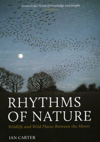 Rhythms of Nature (Wildlife and Wild Places Between the Moors) - 9781784275402 by Ian Carter, 9781784275402