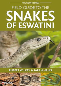 Field Guide to the Snakes of Eswatini by Rupert Wilkey, Sarah Nann, 9781784275457