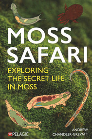 Moss Safari (Exploring the Secret Life in Moss) by Andrew Chandler-Grevatt, 9781784275617