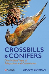 Crossbills and Conifers (One Million Years of Adaptation and Coevolution) - 9781784275679 by Craig Benkman