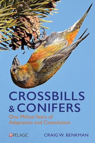 Crossbills and Conifers (One Million Years of Adaptation and Coevolution) - 9781784275679 by Craig Benkman, 9781784275679