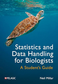 Statistics and Data Handling for Biologists (A Student's Guide) by Neil Millar, 9781784275709
