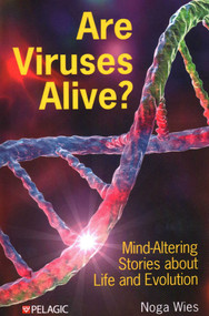 Are Viruses Alive? (Mind-Altering Stories about Life and Evolution) by Noga Wies, 9781784275761