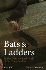 Bats & Ladders (Stories from the Real World of Bat Conservation) - 9781784275815 by George Bemment