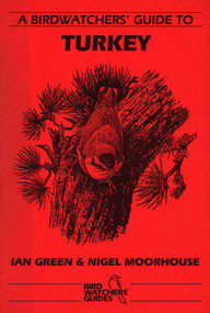 A Birdwatchers' Guide to Turkey (Site Guide) by Ian Green, Nigel Moorhouse, 9781871104059