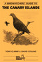 A Birdwatchers' Guide to the Canary Islands (Site Guide) by David Collins, Tony Clarke, 9781871104066