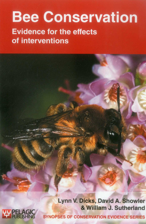 Bee Conservation (Evidence for the effects of interventions) by Lynn V. Dicks, David A. Showler, William J. Sutherland, 9781907807008