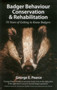 Badger Behaviour Conservation & Rehabilitation (70 Years of Getting to Know Badgers) by George E. Pearce, 9781907807046