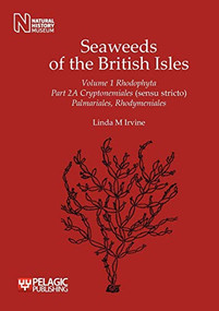 Seaweeds of the British Isles (Cryptonemiales (Sensu Stricto) Palmariales, Rhodymeniales) by Linda M. Irvine, 9781907807091