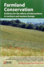 Farmland Conservation (Evidence for the effects of interventions in northern and western Europe) by Lynn V. Dicks, Joscelyne E. Ashpole, Juliana Dänhardt, Katy James, Annelie M. Jönsson, Nicola Randall, David A. Showler, Rebecca K. Smith, Susan Turpie, David R. Williams, William J. Sutherland, 9781907807169