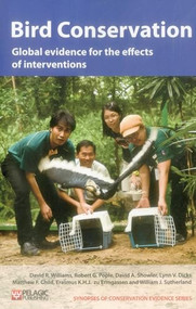 Bird Conservation (Global evidence for the effects of interventions) by David R. Williams, Robert G. Pople, David A. Showler, Lynn V. Dicks, William J. Sutherland, 9781907807190