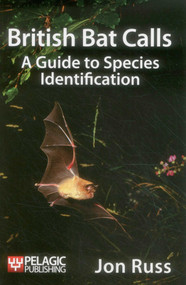 British Bat Calls (A Guide to Species Identification) by Jon Russ, Bat Conservation Trust, 9781907807251