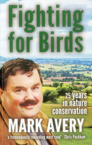 Fighting for Birds (25 years in Nature Conservation) by Dr. Mark Avery, 9781907807299