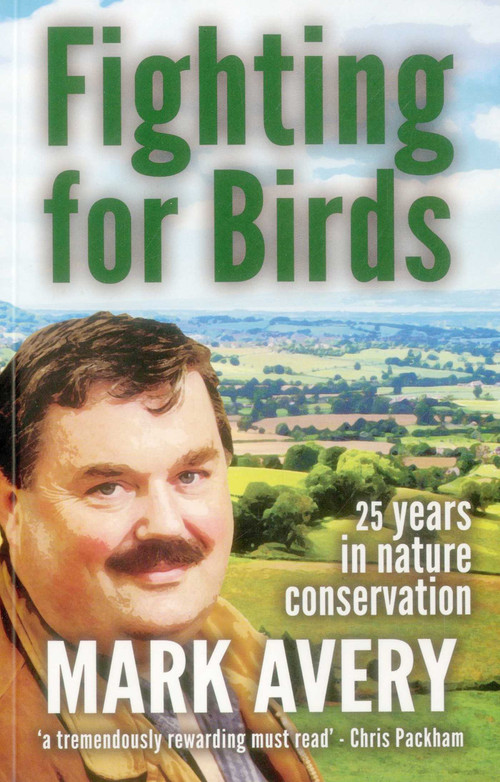Fighting for Birds (25 years in Nature Conservation) by Dr. Mark Avery, 9781907807299
