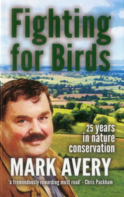 Fighting for Birds (25 years in Nature Conservation) - 9781907807312 by Dr. Mark Avery, 9781907807312