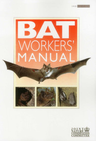 Bat Workers' Manual by Tony Mitchell-Jones, Andrew McLeish, Tom McOwat, 9781907807336