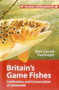 Britain's Game Fishes (Celebration and Conservation of Salmonids) by Mark Everard, Paul Knight, 9781907807350