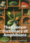 The Eponym Dictionary of Amphibians by Bo Beolens, Michael Watkins, Michael Grayson, 9781907807411