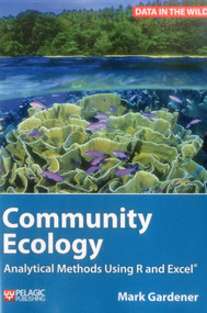Community Ecology (Analytical Methods Using R and Excel) by Mark Gardener, 9781907807619