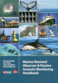 Marine Mammal Observer and Passive Acoustic Monitoring Handbook - 9781907807671 by Victoria Todd, Ian Todd, Jane Gardiner, Erica Morrin