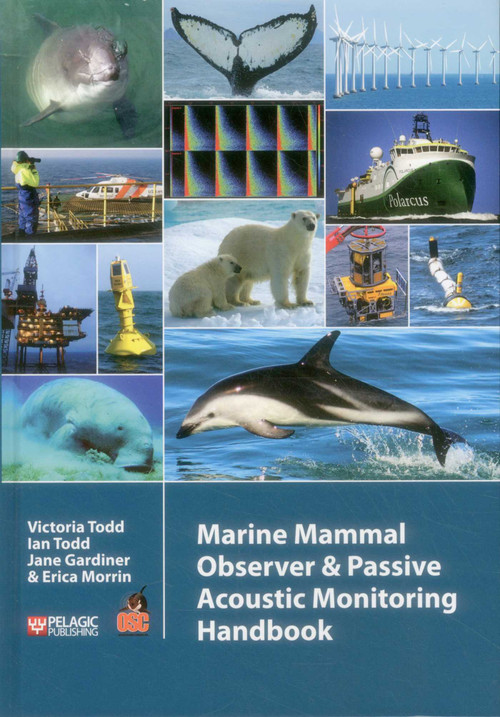 Marine Mammal Observer and Passive Acoustic Monitoring Handbook - 9781907807671 by Victoria Todd, Ian Todd, Jane Gardiner, Erica Morrin