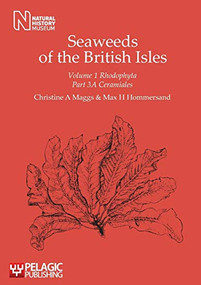 Seaweeds of the British Isles (Ceramiales) by Christine A Maggs, Max H. Hommersand, 9781907807718