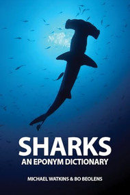 Sharks (An Eponym Dictionary) by Michael Watkins, Bo Beolens, 9781907807930