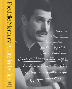 A Life in Lyrics (The Official Creative Legacy of Freddie Mercury) by Freddie Mercury, Mary Austin, 9780063447707