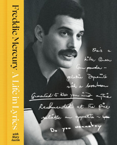 A Life in Lyrics (The Official Creative Legacy of Freddie Mercury) by Freddie Mercury, Mary Austin, 9780063447707