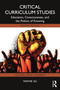 Critical Curriculum Studies (Education, Consciousness, and the Politics of Knowing) by Wayne Au, 9781032966588