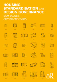Housing Standardisation and Design Governance by Sam Jacoby, Alvaro Arancibia, 9781032672533