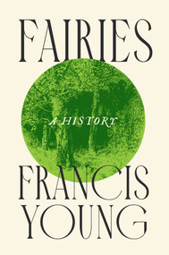 Fairies (A History) by Francis Young, 9781509566778