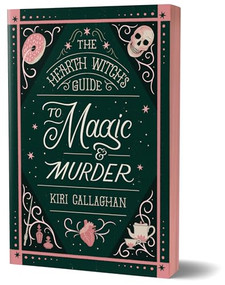 The Hearth Witch's Guide to Magic & Murder (Deluxe Edition) by Kiri Callaghan, 9781464233432