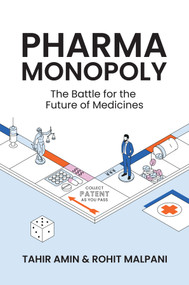 Pharma Monopoly (The Battle for the Future of Medicines) by Tahir Amin, Rohit Malpani, 9781509558322