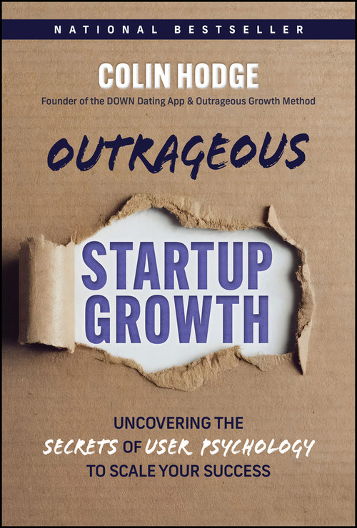Outrageous Startup Growth (Uncovering the Secrets of User Psychology to Scale Your Success) by Colin Hodge, Roger Dooley, 9781394387335