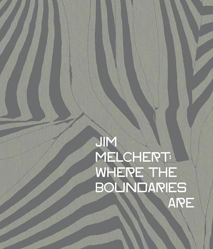 Jim Melchert (Where The Boundaries Are) by Griff Williams, Sequoia Miller, Tanya Zimbardo, Renny Pritikin, Maria Porges, 9780982767184