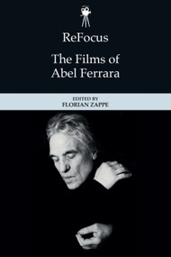 ReFocus: The Films of Abel Ferrara by Florian Zappe, 9781399520102