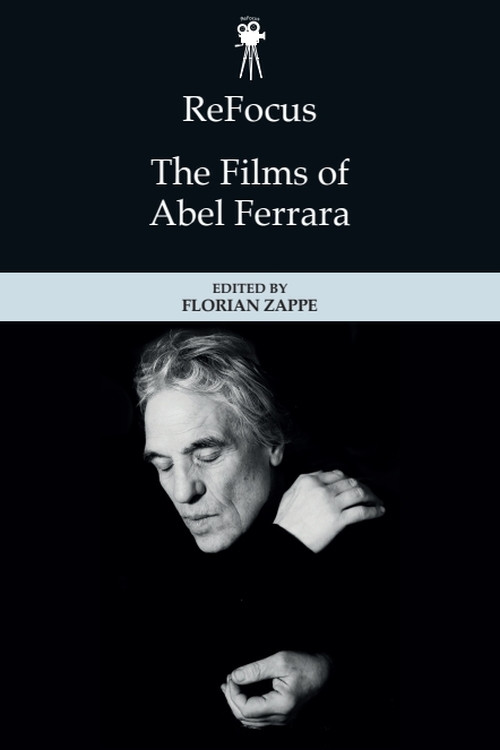 ReFocus: The Films of Abel Ferrara by Florian Zappe, 9781399520102