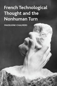 French Technological Thought and the Nonhuman Turn by Madeleine Chalmers, 9781399539821