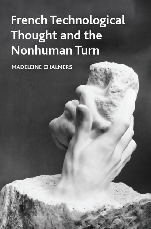 French Technological Thought and the Nonhuman Turn by Madeleine Chalmers, 9781399539821