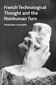 French Technological Thought and the Nonhuman Turn by Madeleine Chalmers, 9781399539821