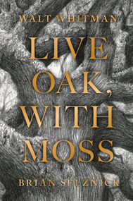 Live Oak, with Moss - 9781419748158 by Walt Whitman, Brian Selznick, Karen Karbiener, 9781419748158