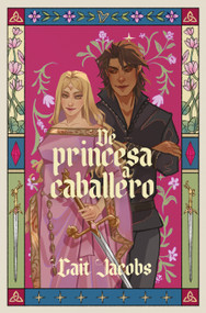 De princesa a caballero / The Princess Knight (Spanish Edition) by CAIT JACOBS, 9788410489660