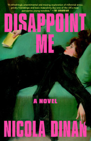 Disappoint Me (A Novel) - 9780593977880 by Nicola Dinan, 9780593977880