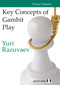 Key Concepts of Gambit Play by Yuri Razuvaev, Jacob Aagaard, 9781784830113