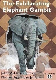 Exhilarating Elephant Gambit - 9781784830632 by Michael  Agermose Jensen , Jakob Aabling-Thomsen, 9781784830632