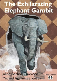 Exhilarating Elephant Gambit - 9781784830632 by Michael  Agermose Jensen , Jakob Aabling-Thomsen, 9781784830632